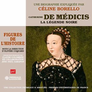 Catherine de Médicis La légende noire